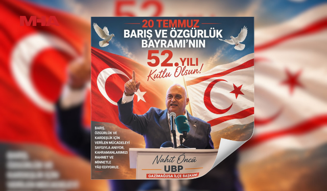 NAHİT ÖNCÜ'DEN  20 TEMMUZ MESAJI