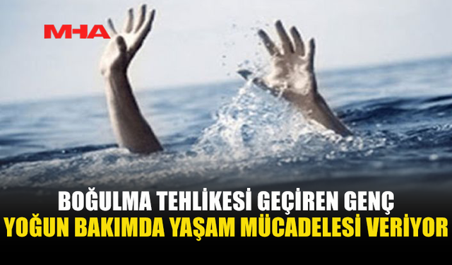 DENİZE ATLADI, YOĞUN BAKIMA KALDIRILDI