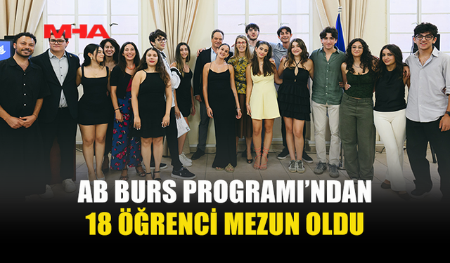 AVRUPA BİRLİĞİ BURS PROGRAMI 18 YENİ MEZUN VERDİ
