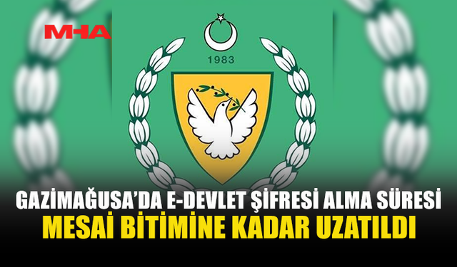 E-DEVLET ŞİFRESİ ALIMINDA YOĞUNLUK NEDENİYLE YENİ DÜZENLEME
