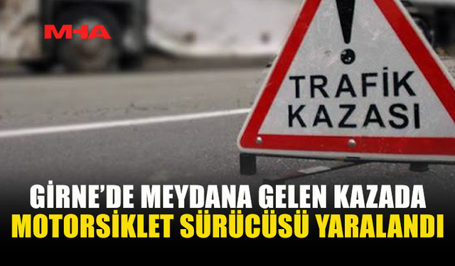GİRNE’DE MOTORSİKLET İLE ARAÇ ÇARPIŞTI