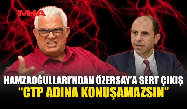 HAMZAOĞULLARI’NDAN ÖZERSAY’A SERT ÇIKIŞ
