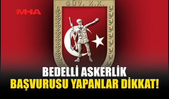 69. DÖNEM BEDELLİ ASKERLİK YOKLAMASI 6 TEMMUZ'DA YAPILACAK