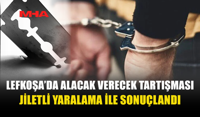 ALACAK VERECEK TARTIŞMASI JİLETLİ KAVGAYA DÖNÜŞTÜ