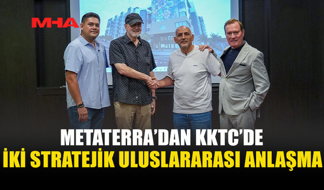 METATERRA ENERJİ VE GAYRİMENKUL ALANINDA GLOBAL İMZALARA ATTI