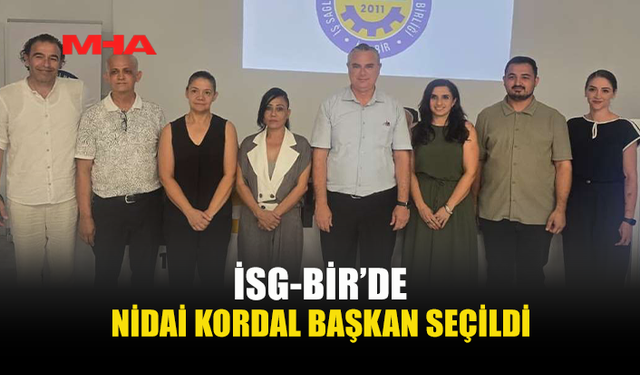 İSG-BİR’DE YENİ DÖNEM: BAŞKANLIĞA NİDAİ KORDAL SEÇİLDİ