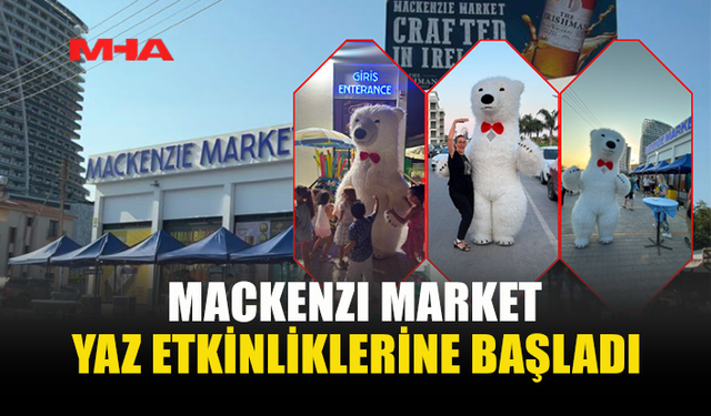 MACKENZI MARKETTEN “YAZA MERHABA” ETKİNLİĞİ