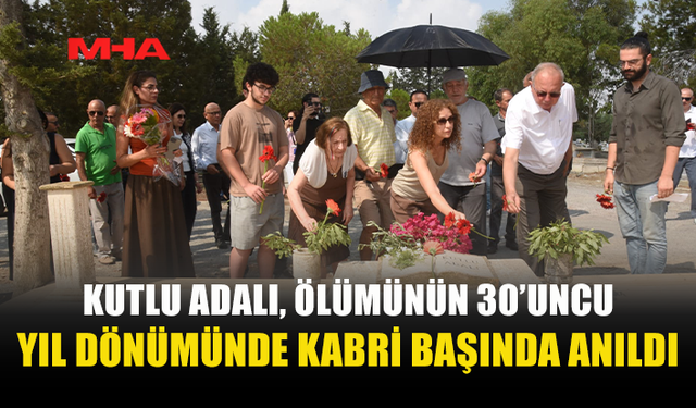 KUTLU ADALI, ÖLÜMÜNÜN 30. YILINDA ANILDI
