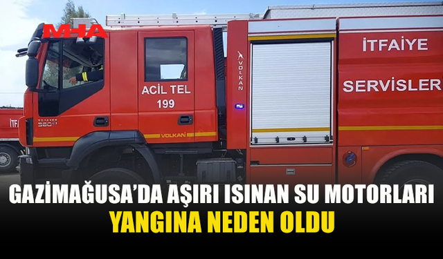 GAZİMAĞUSA'DA BİR APARTMANDA SU MOTORLARININ AŞIRI ISINMASI YANGINA NEDEN OLDU