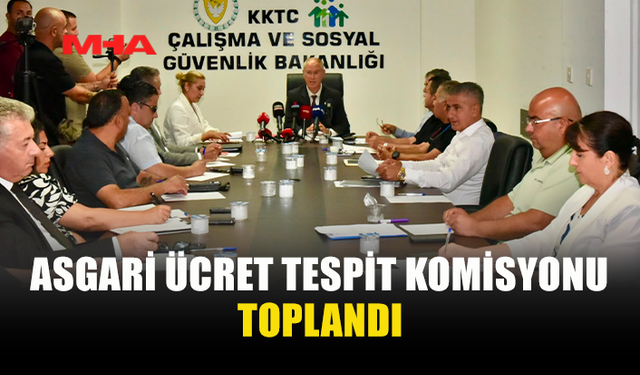 KOMİSYON YENİ ASGARİ ÜCRET İÇİN TOPLANDI