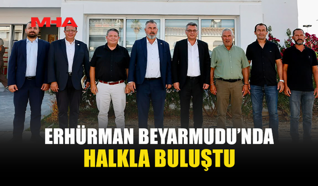 ERHÜRMAN BÖLGE HALKININ TALEPLERİNİ DİNLEDİ