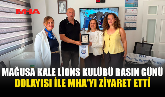 MAĞUSA KALE LIONS KULÜBÜ’NDEN MHA’YA NEZAKET ZİYARETİ