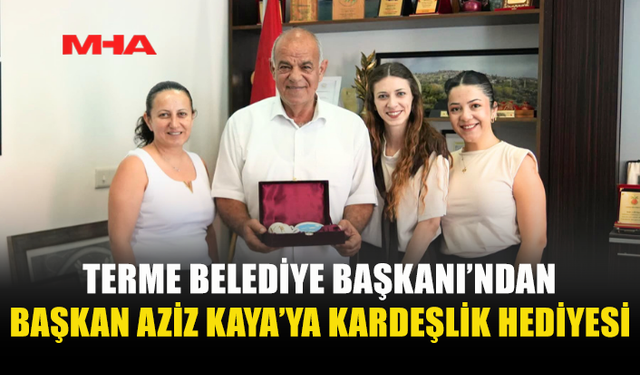 TERME BELEDİYE BAŞKANI ŞENOL KUL’DAN AZİZ KAYA’YA HEDİYE