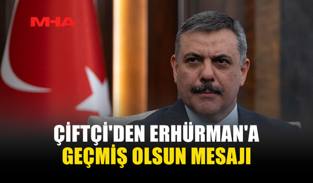 TC İÇİŞLERİ BAKANI ÇİFTÇİ'DEN KKTC CUMHURBAŞKANI ERHÜRMAN'A "GEÇMİŞ OLSUN" MESAJI