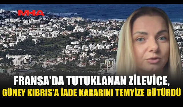 ZİLEVİCE, GÜNEY KIBRIS'A İADESİNE İLİŞKİN KARARI TEMYİZE TAŞIDI