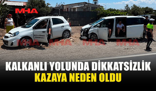 KALKANLI YOLUNDA  TRAFİK KAZASI MEYDANA GELDİ