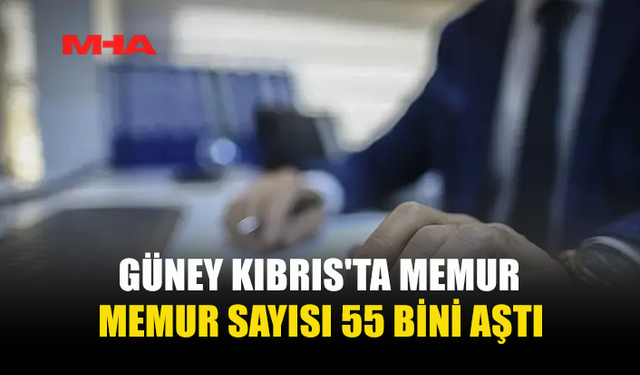 GÜNEY KIBRIS'TA KAMU PERSONELİ SAYISI 55 BİNİ AŞTI