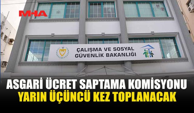 ASGARİ ÜCRETTE ÜÇÜNCÜ TUR GÖRÜŞME BAŞLIYOR