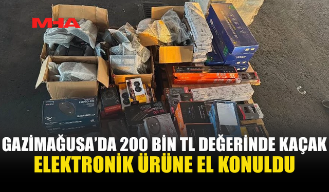 GAZİMAĞUSA’DA 200 BİN TL’LİK ELEKTRONİK EŞYAYA EL KONULDU