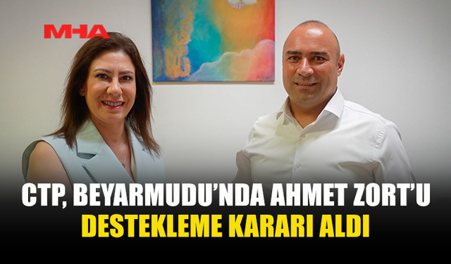 CTP, BAĞIMSIZ ADAY AHMET ZORT’U DESTEKLEME KARARI ALDI