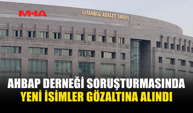AHBAP SORUŞTURMASINDA YENİ GELİŞME