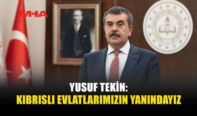 TC MİLLİ EĞİTİM BAKANI TEKİN'DEN KIBRIS BARIŞ HAREKÂTI'NIN 52. YIL DÖNÜMÜ MESAJI...