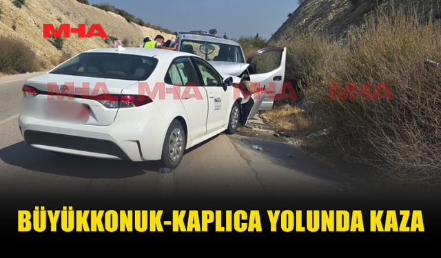 BÜYÜKKONUK-KAPLICA YOLUNDA TRAFİK KAZASI