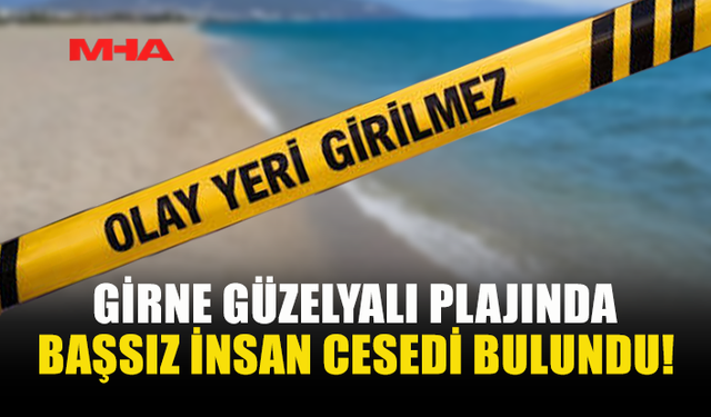 GİRNE'DE PLAJDA BAŞSIZ İNSAN KALINTISI BULUNDUĞU ÖNE SÜRÜLDÜ