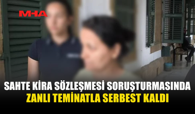 SAHTE KİRA SÖZLEŞMESİ SORUŞTURMASINDA G.A. TEMİNATA BAĞLANDI
