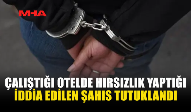 MÜŞTERİLERDEN TAHSİL EDİLEN PARAYI TESLİM ETMEDİ, TUTUKLANDI