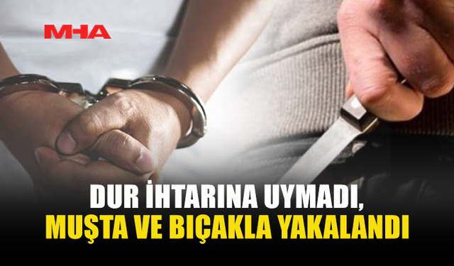 POLİSTEN KAÇTI ÜZERİNDEN MUŞTA VE BIÇAK ÇIKTI