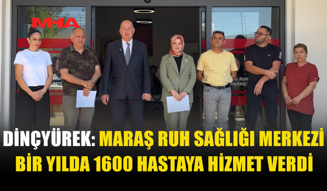 MARAŞ RUH SAĞLIĞI MERKEZİ 1 YILDA 1600 HASTAYA HİZMET VERDİ