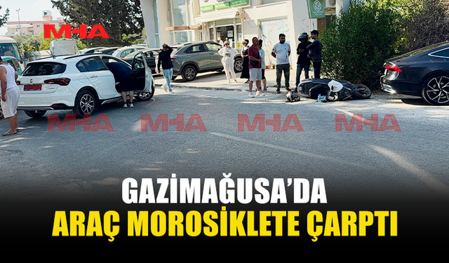 GAZİMAĞUSA’DA KİRALIK ARAÇ MOTOSİKLETE ÇARPTI