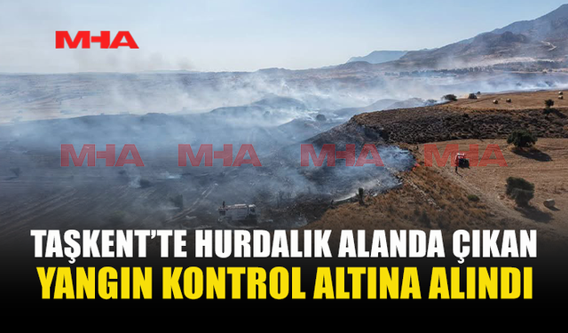 TAŞKENT'TE ÇIKAN YANGIN KONTROL ALTINA ALINDI