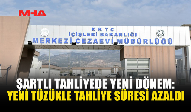 HÜKÜMLÜLERE ERKEN TAHLİYE YOLUNU AÇAN DÜZENLEME