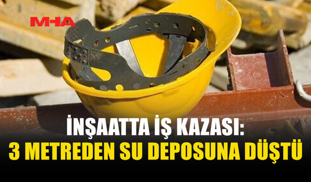 İNŞAATTA ÇALIŞAN ŞAHIS DENGESİNİ KAYBETTİ 3 METRE YÜKSEKTEN DÜŞTÜ