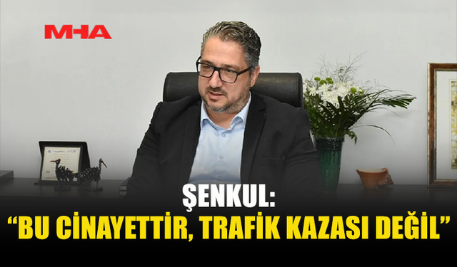 ŞENKUL SERT KONUŞTU: “YOLLAR YARIŞ PİSTİNE DÖNDÜ”