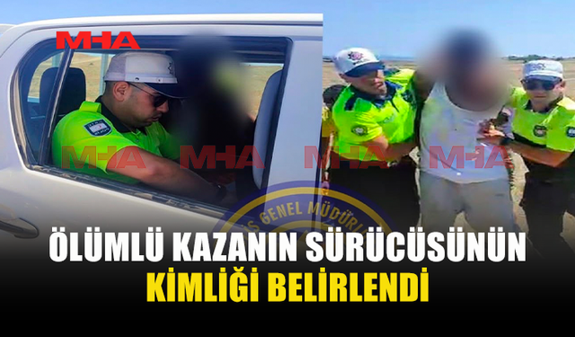 ÖLÜMLÜ KAZANIN ZANLISININ KİMLİĞİ BELİRLENDİ