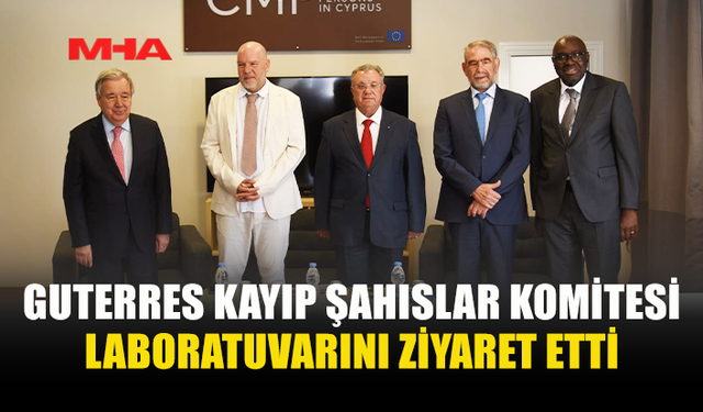 BM GENEL SEKRETERİ GUTERRES’TEN KŞK’YA ZİYARET