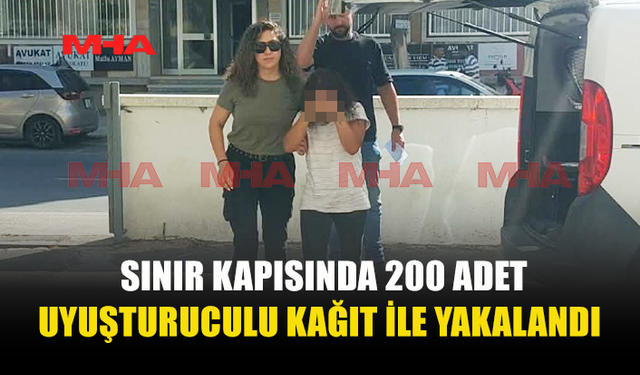SINIR KAPISINDA YAKALANDI: ARACINDA 200 UY*ŞTURUCULU KAĞIT BULUNDU