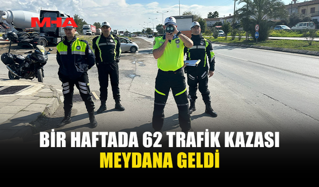 62 TRAFİK KAZASINDA, 26 KİŞİ YARALANDI...