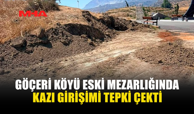 GÖÇERİ HALKI ESKİ MEZARLIK İÇİN AYAĞA KALKTI