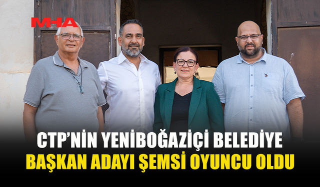 CTP, YENİBOĞAZİÇİ BELEDİYE BAŞKAN ADAYI OLARAK ŞEMSİ OYUNCU’YU BELİRLEDİ