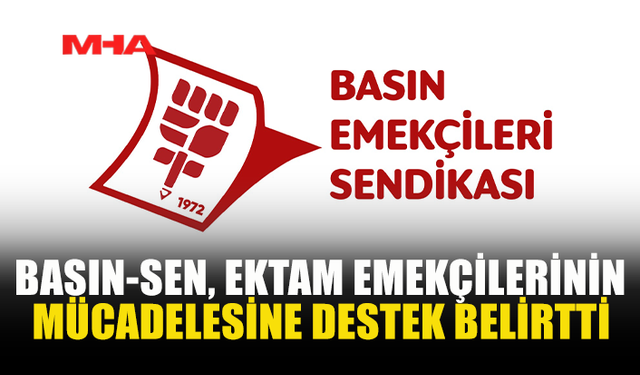 BASIN-SEN’DEN EKTAM ÇALIŞANLARINA DESTEK