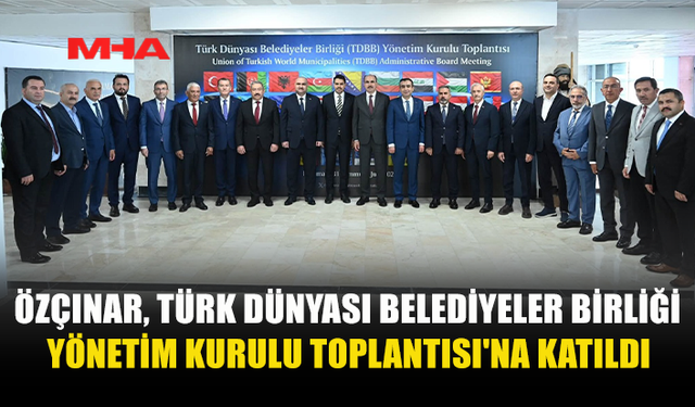 ÖZÇINAR, TDBB YÖNETİM KURULU TOPLANTISINDA YER ALDI