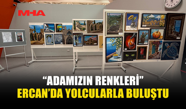 ERCAN HAVALİMANI’NDA “ADAMIZIN RENKLERİ” SERGİSİ AÇILDI