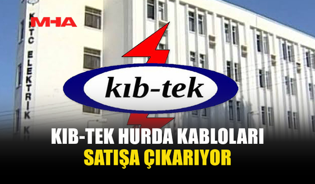 KIB-TEK HURDA KABLOLARI AÇIK ARTIRMAYLA SATACAK
