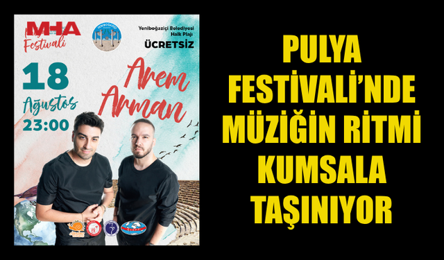 PULYA FESTİVALİ’NDE MÜZİĞİN RİTMİ KUMSALA TAŞINIYOR: AREM & ARMAN SAHNEDE!
