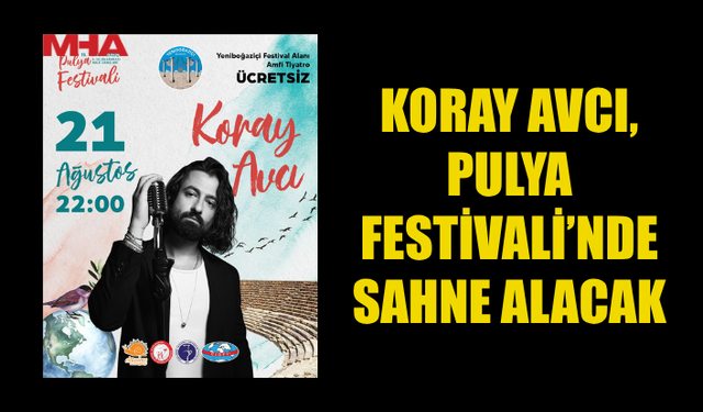 KORAY AVCI, 15. PULYA FESTİVALİ’Nİ TAÇLANDIRACAK