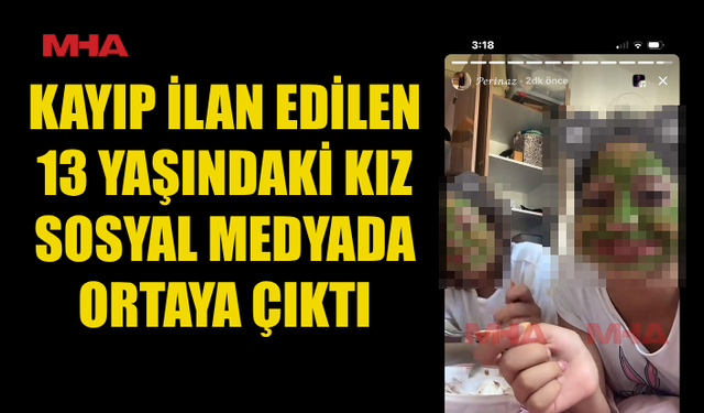 KAYIP İLANININ ARDINDAN SOSYAL MEDYADA FOTOĞRAF PAYLAŞTI